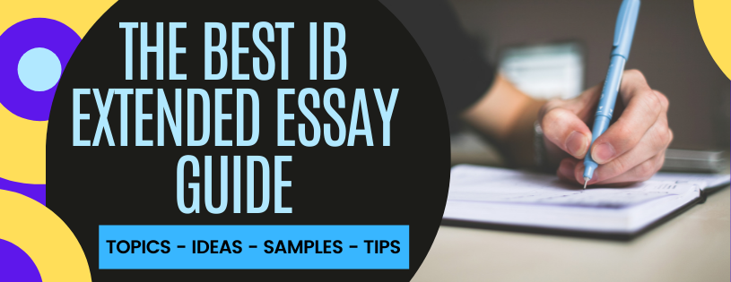 The Best IB Extended Essay Guide: Topics, Ideas & Samples
